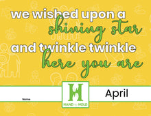 Load image into Gallery viewer, Yellow background with the month April, Hand to Hold logo, name blank, and the phrase &quot;We wished upon a shining star and twinkle twinkle here you are.&quot;
