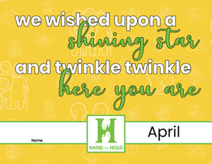 Yellow background with the month April, Hand to Hold logo, name blank, and the phrase "We wished upon a shining star and twinkle twinkle here you are."